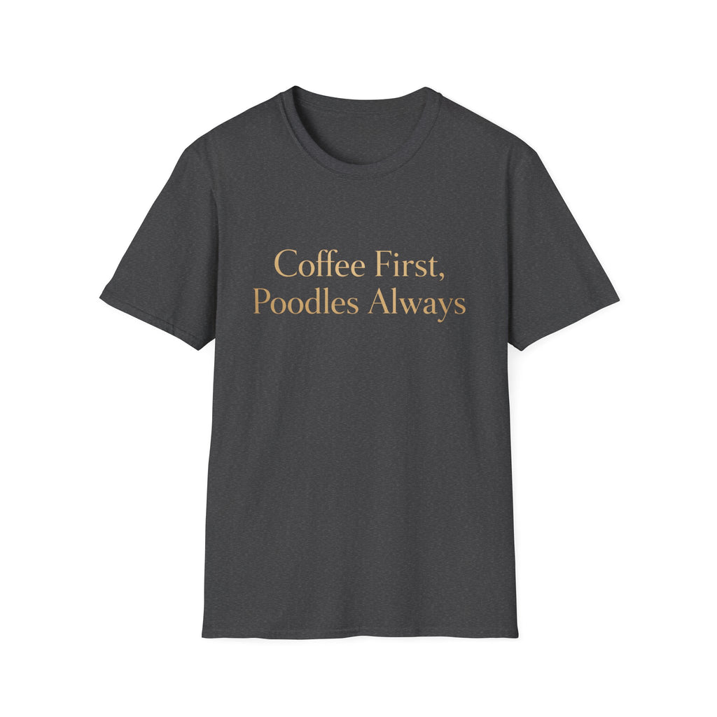 Coffee First, Poodles Always Gold FirstT-Shirt