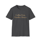 Coffee First, Poodles Always Gold FirstT-Shirt