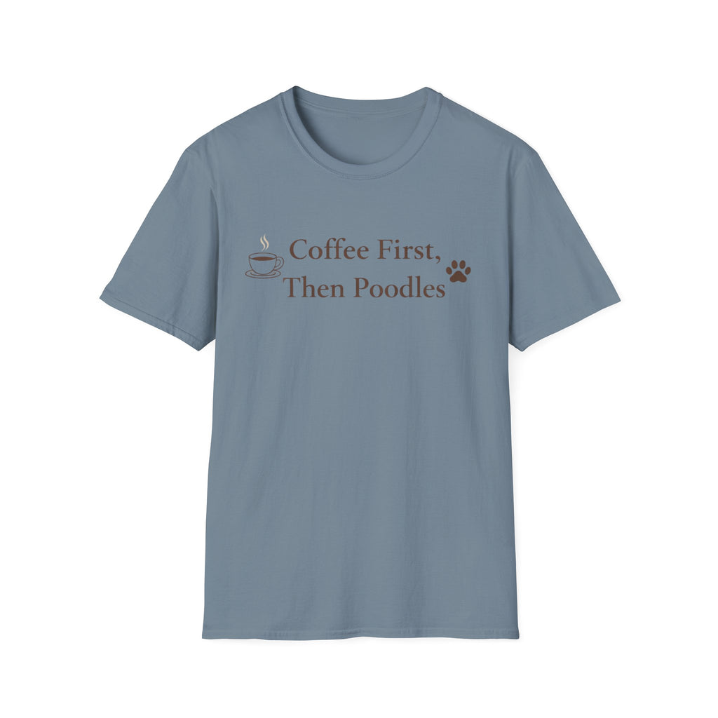 Coffee First, Then Poodles T-Shirt