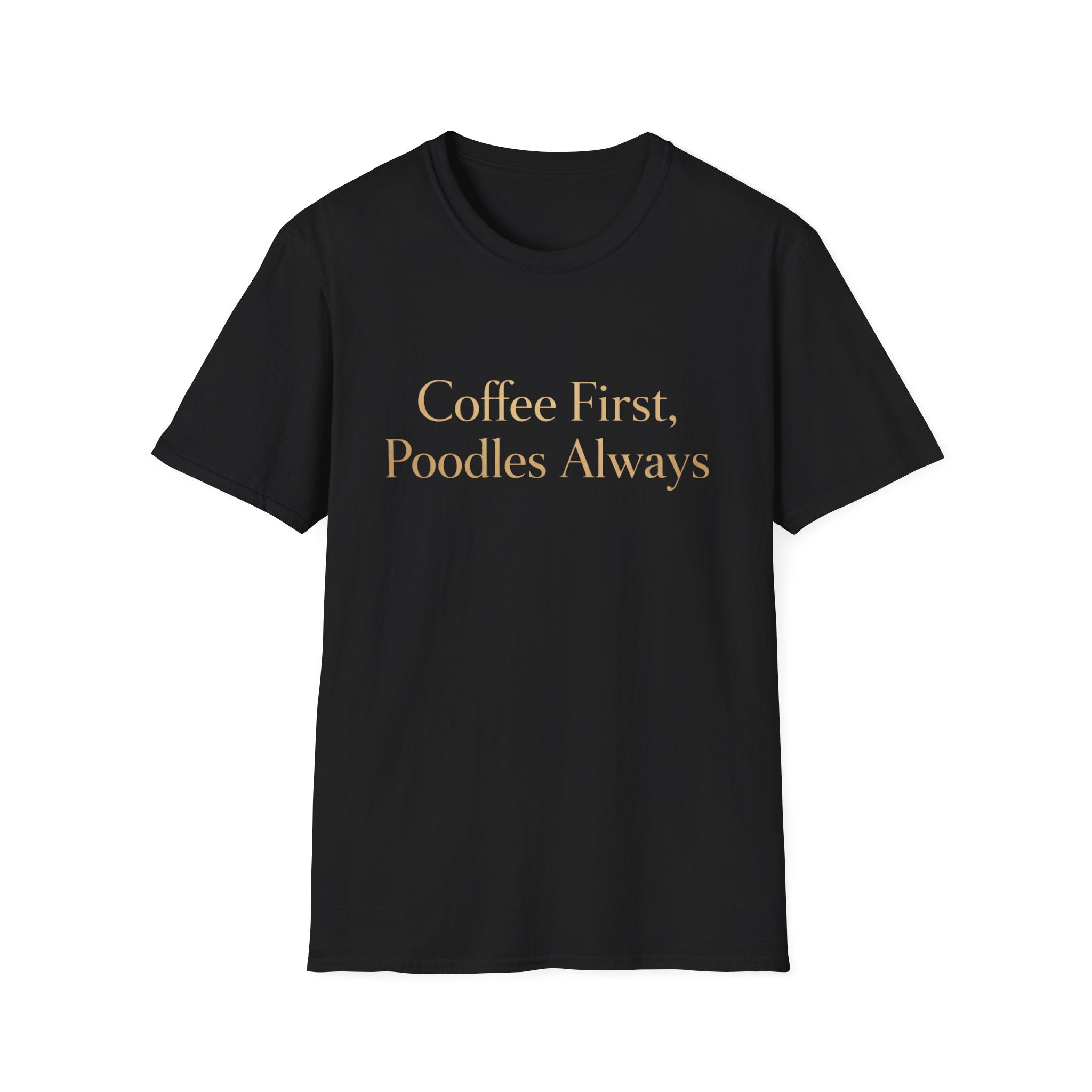Coffee First, Poodles Always Gold FirstT-Shirt
