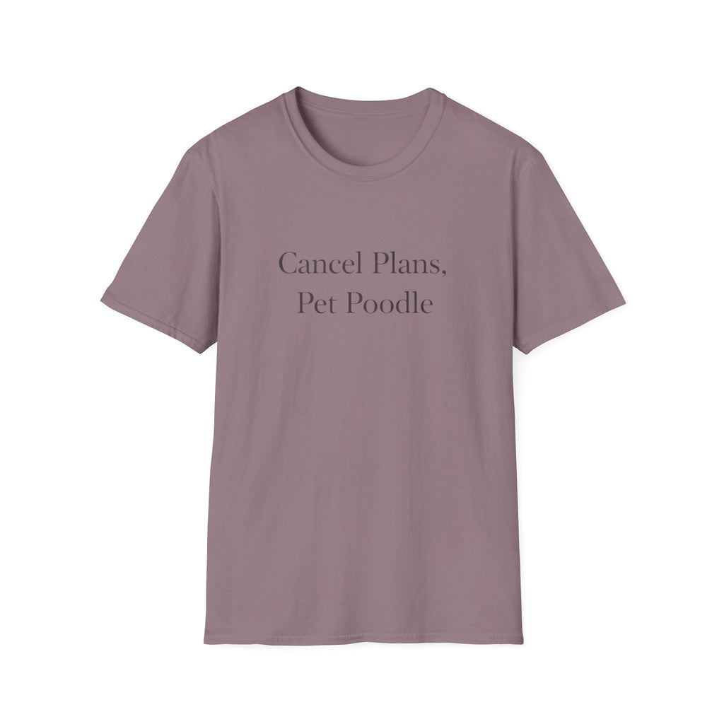 Cancel Plans, Pet Poodle T-Shirt
