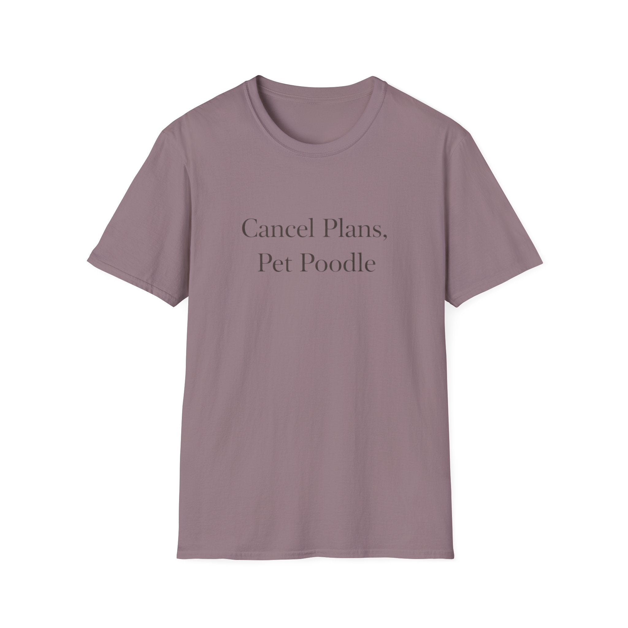 Cancel Plans, Pet Poodle T-Shirt