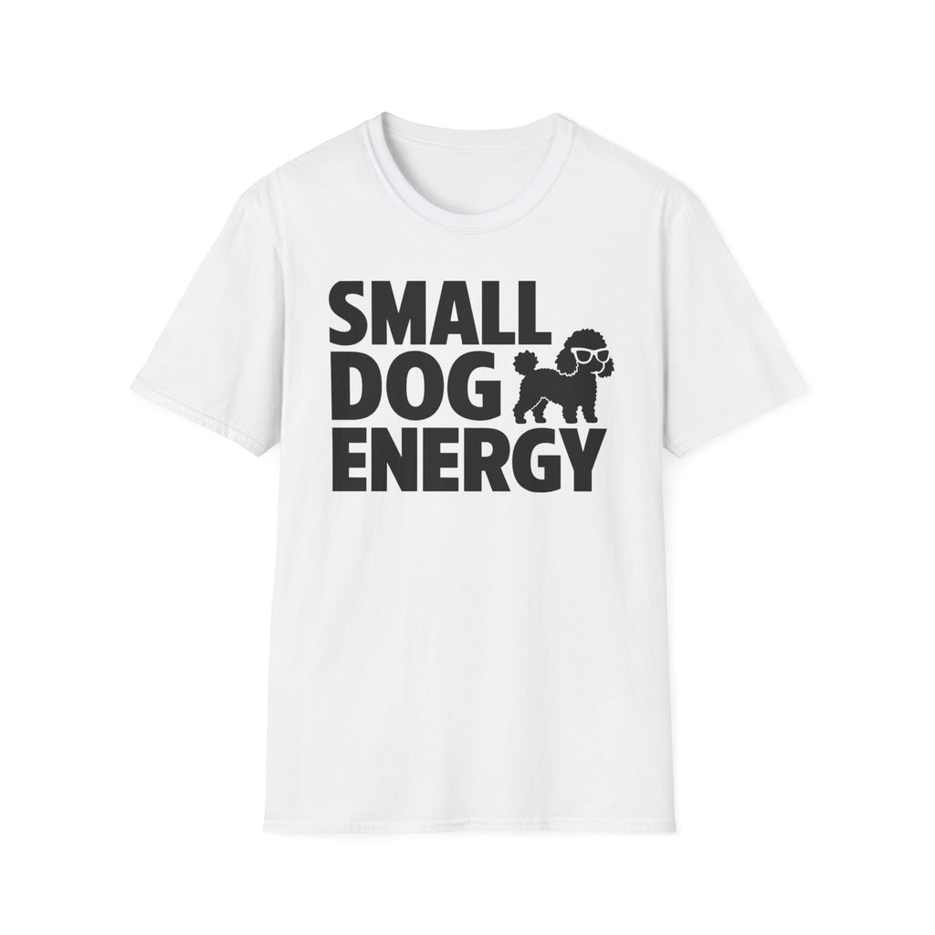 Small Dog Energy T-Shirt
