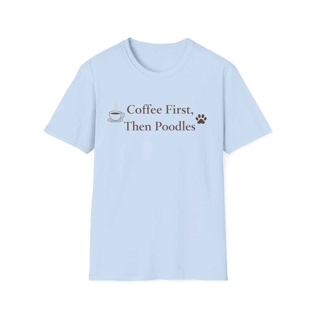 Coffee First, Then Poodles T-Shirt