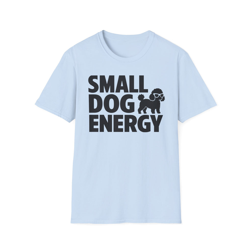 Small Dog Energy T-Shirt