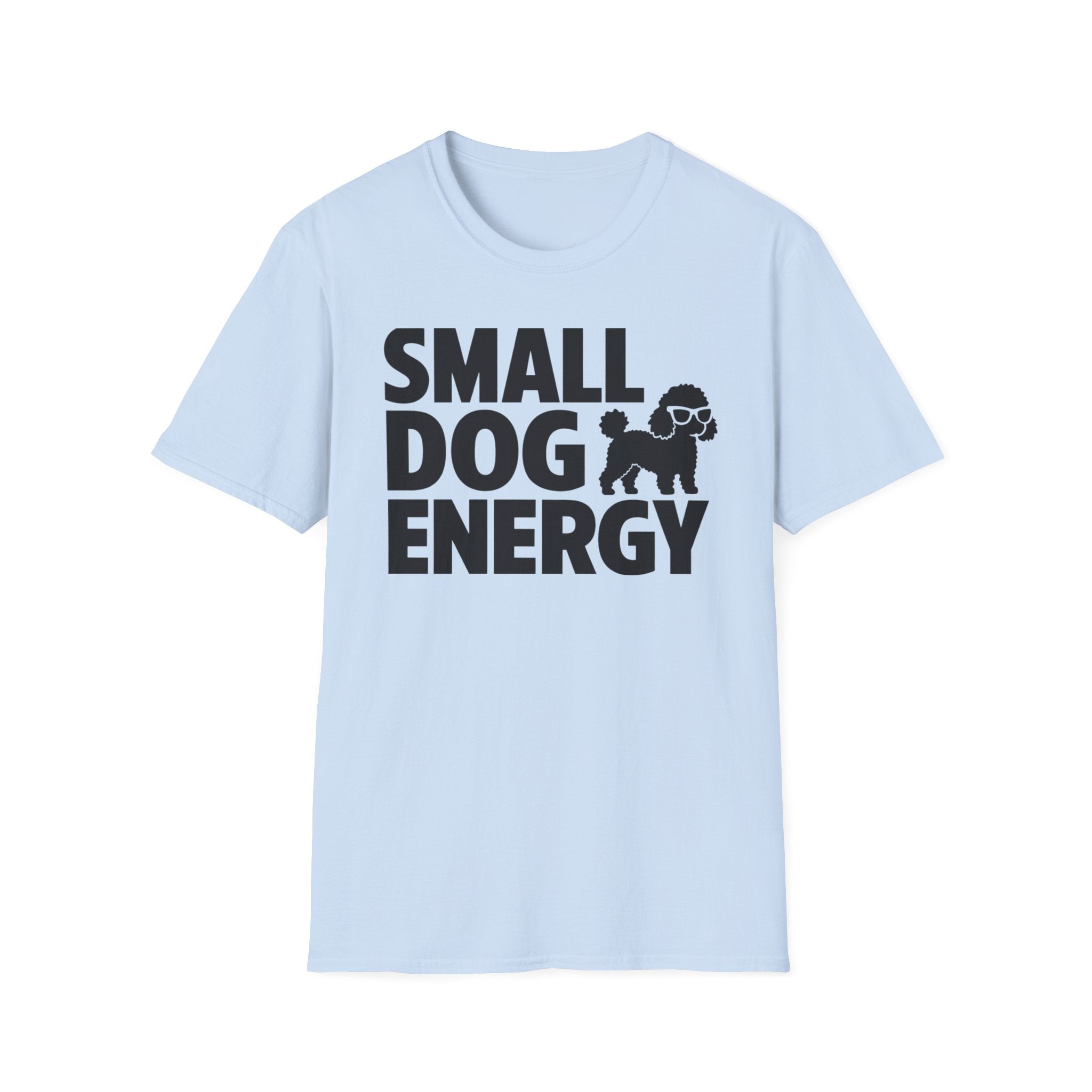 Small Dog Energy T-Shirt