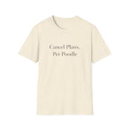 Cancel Plans, Pet Poodle T-Shirt
