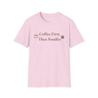Coffee First, Then Poodles T-Shirt
