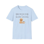 Brewed for Slow Living T-Shirt