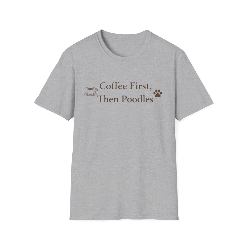 Coffee First, Then Poodles T-Shirt