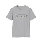 Coffee First, Then Poodles T-Shirt