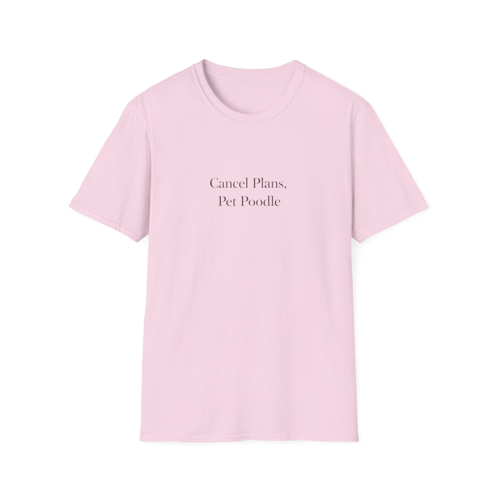 Cancel Plans, Pet Poodle T-Shirt