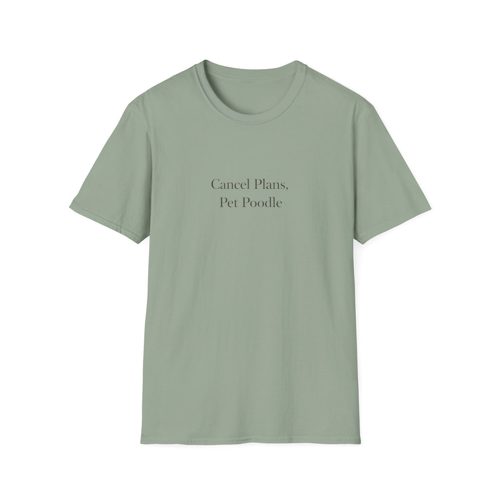 Cancel Plans, Pet Poodle T-Shirt