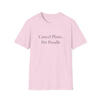 Cancel Plans, Pet Poodle T-Shirt