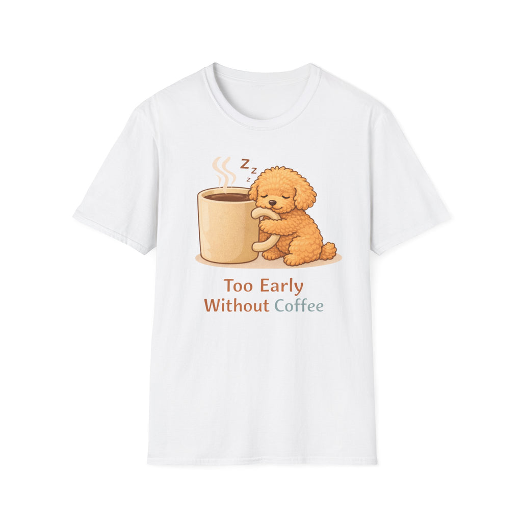 To Early Without Coffee T-Shirt