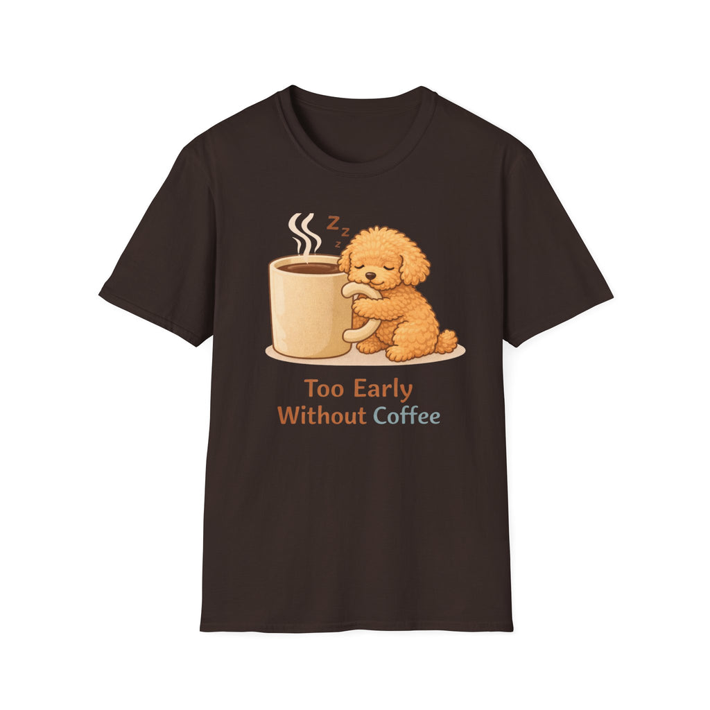 To Early Without Coffee T-Shirt