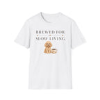Brewed for Slow Living T-Shirt