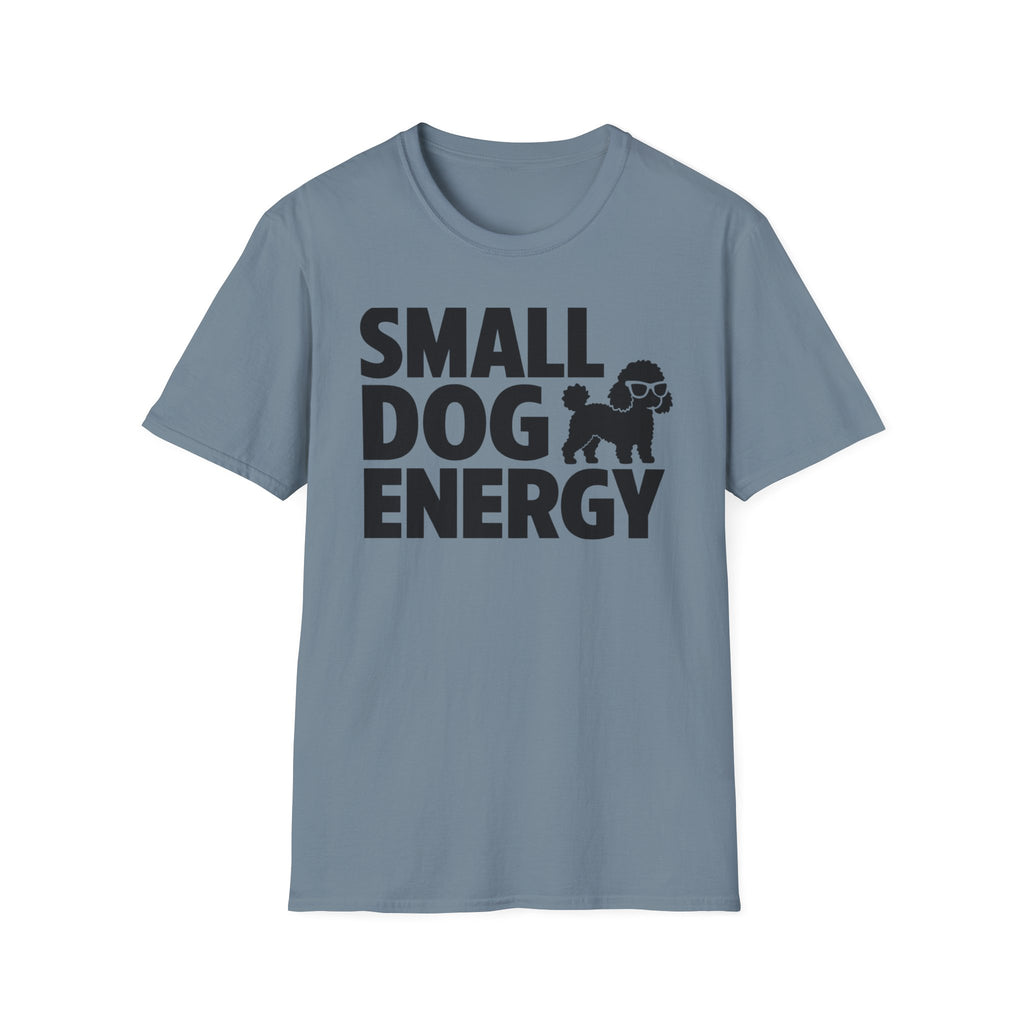 Small Dog Energy T-Shirt