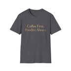 Coffee First, Poodles Always Gold FirstT-Shirt