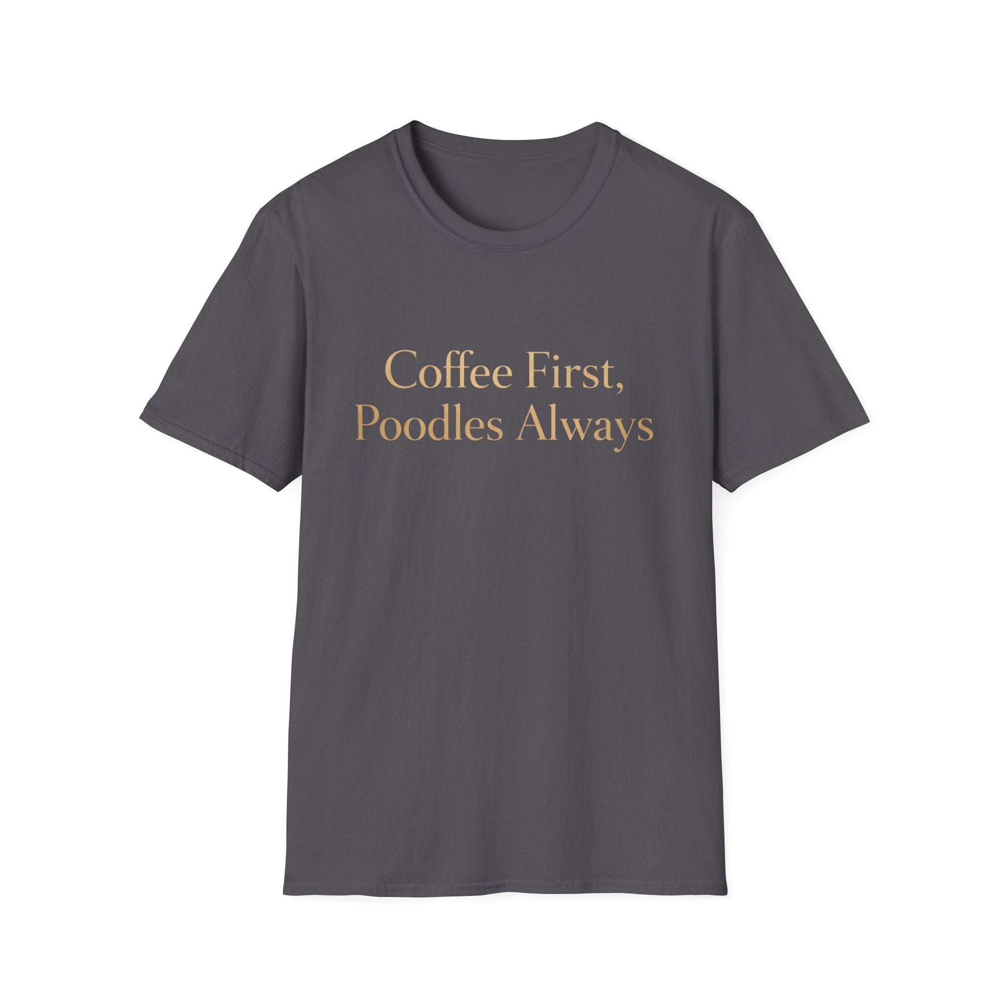 Coffee First, Poodles Always Gold FirstT-Shirt