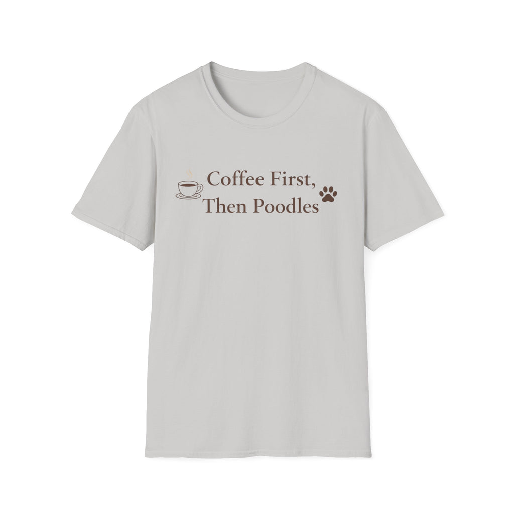 Coffee First, Then Poodles T-Shirt
