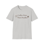 Coffee First, Then Poodles T-Shirt