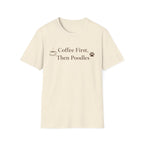 Coffee First, Then Poodles T-Shirt