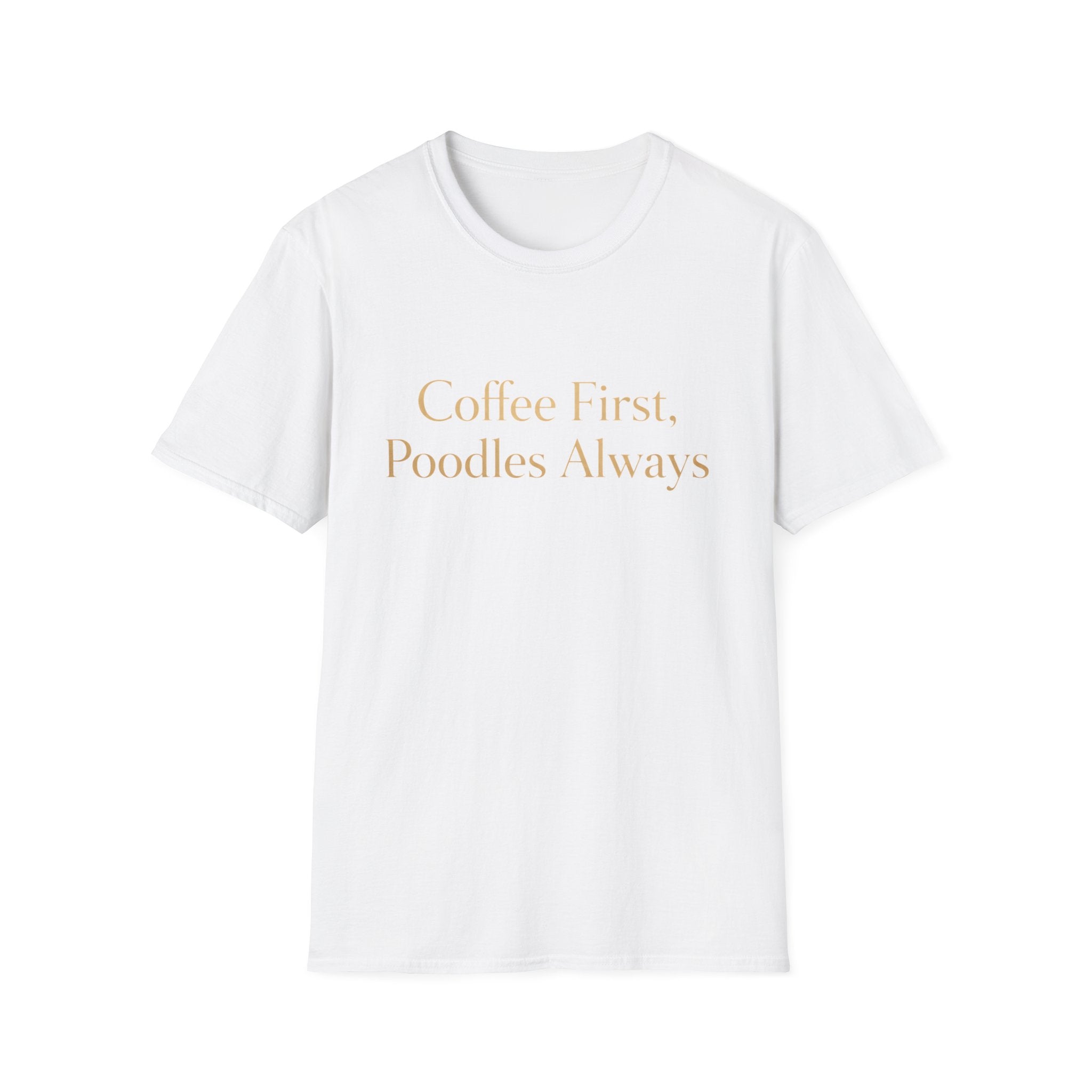 Coffee First, Poodles Always Gold FirstT-Shirt