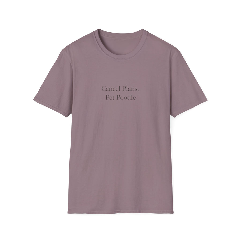 Cancel Plans, Pet Poodle T-Shirt