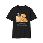 To Early Without Coffee T-Shirt