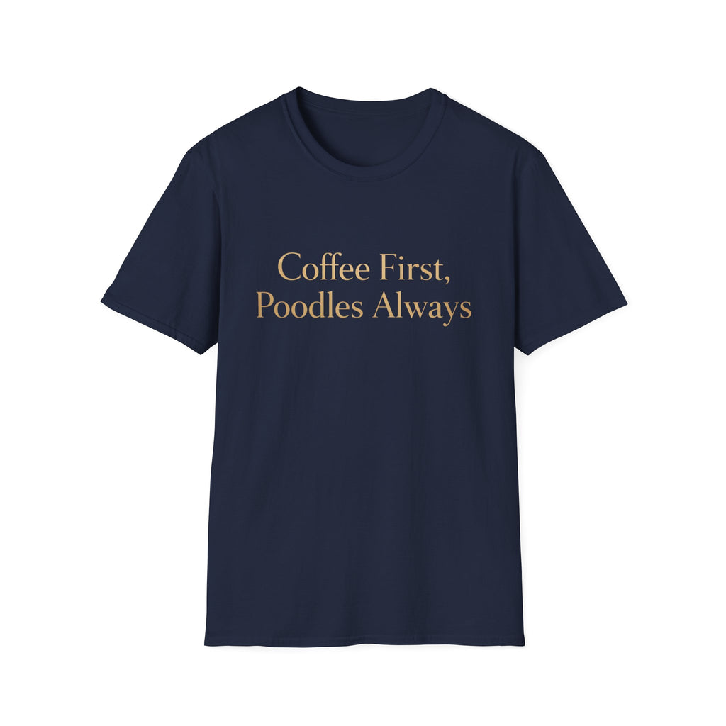 Coffee First, Poodles Always Gold FirstT-Shirt
