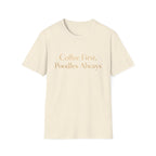 Coffee First, Poodles Always Gold FirstT-Shirt