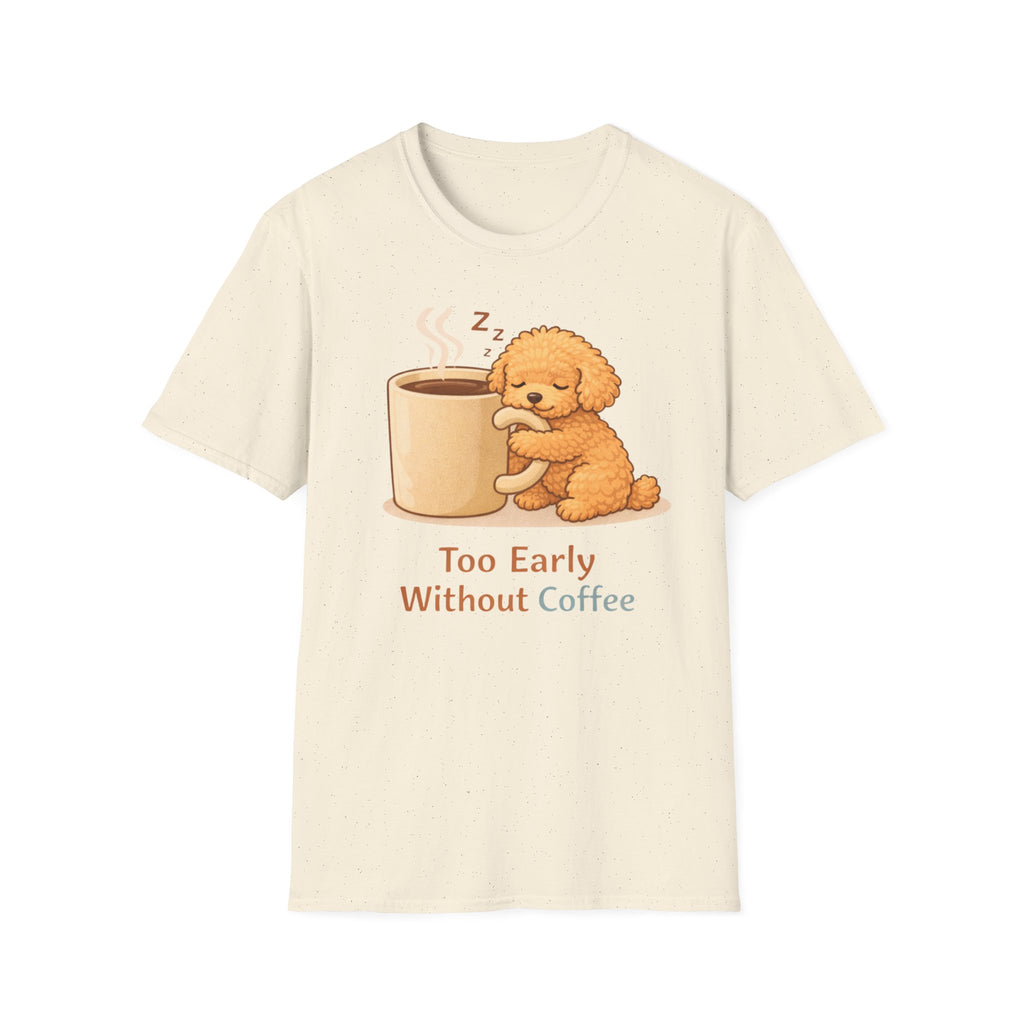 To Early Without Coffee T-Shirt